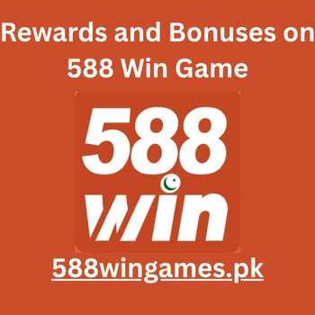 Rewards and Bonuses on 588 Win Game